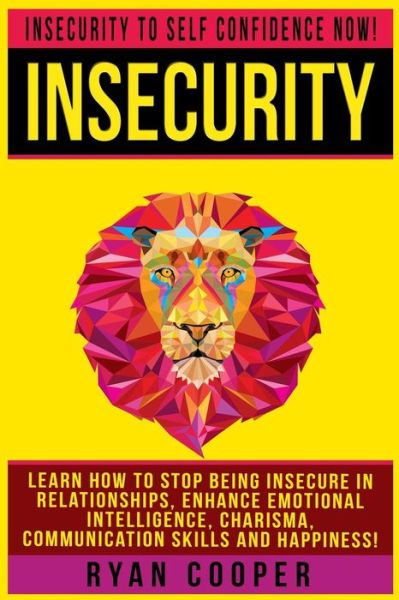 Insecurity - Ryan Cooper - Books - Createspace Independent Publishing Platf - 9781519251114 - November 22, 2015