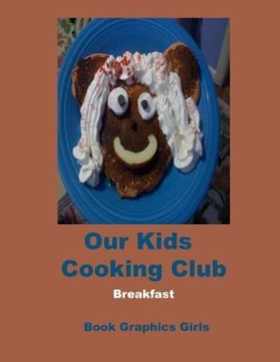 Cover for Book Graphics Girls · Our Kids Cooking Club (Paperback Book) (2015)