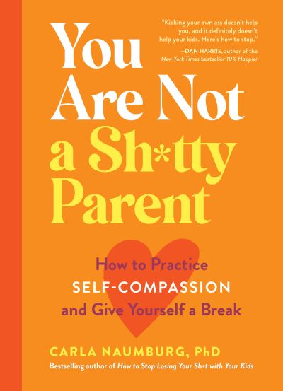 Cover for Carla Naumburg · You Are Not a Sh*tty Parent (Paperback Book) (2022)