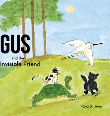 Cover for Caryl Z Sweet · Gus and the Invisible Friend (Hardcover Book) (2017)