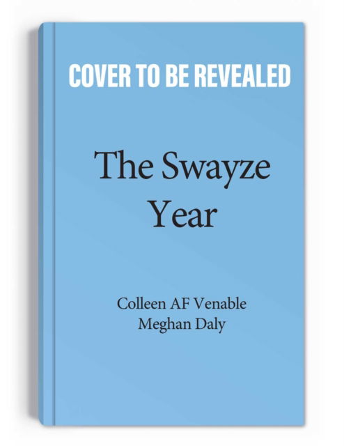 Cover for Colleen AF Venable · The Swayze Year: You're Not Old, You're Just Getting Started! (Paperback Book) (2023)