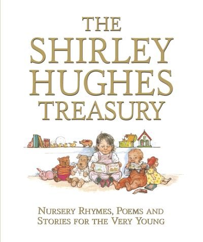 Cover for Shirley Hughes · The Shirley Hughes Treasury: Nursery Rhymes, Poems and Stories for the Very Young (Inbunden Bok) (2023)