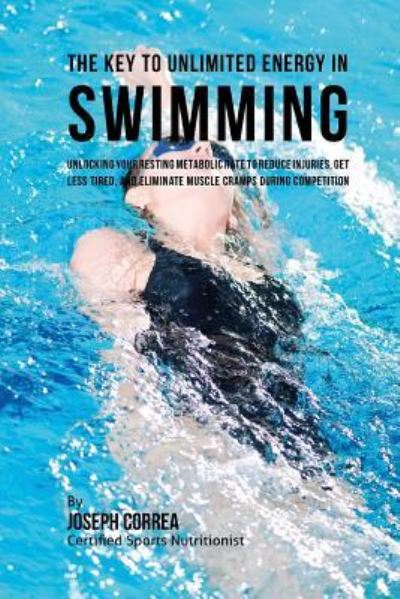 Cover for Correa (Certified Sports Nutritionist) · The Key to Unlimited Energy in Swimming (Paperback Book) (2016)