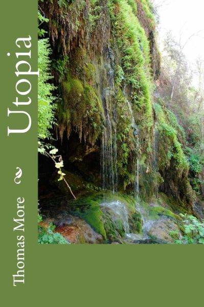 Utopia - Sir Thomas More - Kirjat - Createspace Independent Publishing Platf - 9781530603114 - perjantai 18. maaliskuuta 2016