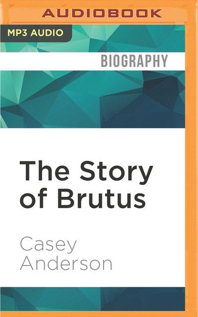 The Story of Brutus - Kevin Young - Music - AUDIBLE STUDIOS ON BRILLIANCE - 9781531820114 - August 9, 2016