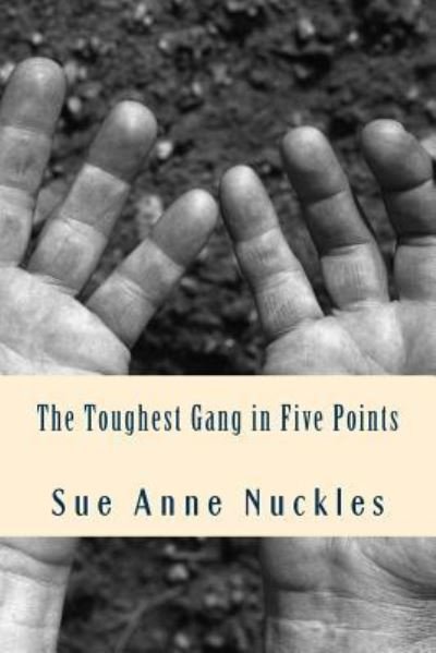 Cover for Sue Anne Nuckles · The Toughest Gang in Five Points (Paperback Book) (2016)