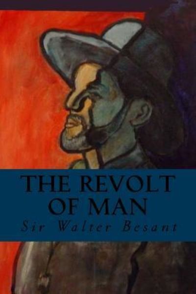 Cover for Sir Walter Besant · The Revolt of Man (Paperback Book) (2016)