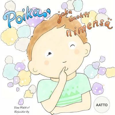 Cover for Tiina Walsh · Poika, joka unohti nimensa AATTO (Paperback Book) (2016)