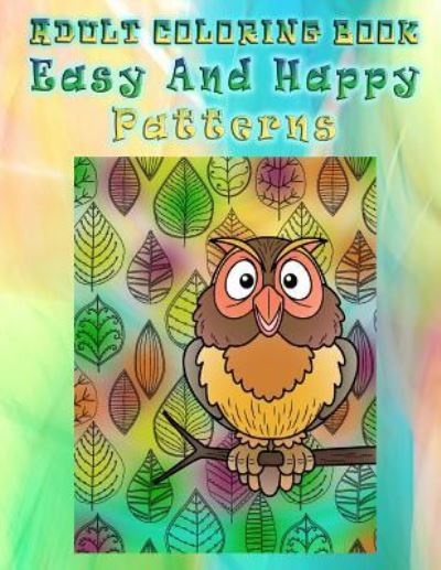 Cover for Elana Bourget · Adult Coloring Book Easy and Happy Patterns (Paperback Book) (2016)