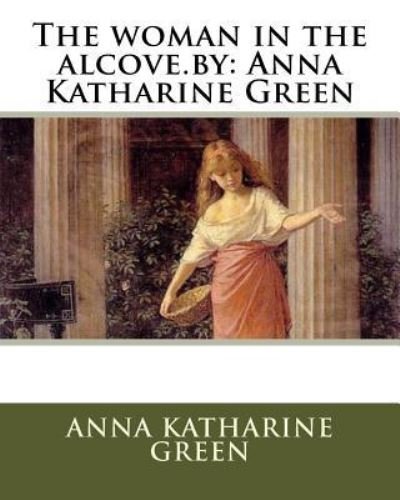 Cover for Anna Katharine Green · The woman in the alcove.by (Paperback Book) (2016)