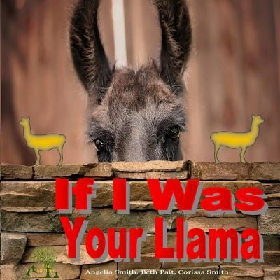 Cover for Angelia Smith · If I Was Your Llama (Paperback Book) (2018)