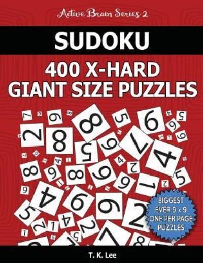 Cover for T K Lee · Sudoku 400 Extra Hard Giant Size Puzzles To Keep Your Brain Active For Hours (Paperback Book) (2016)