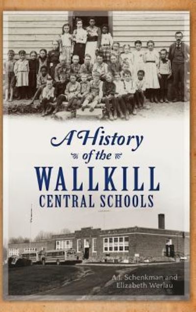 Cover for A J Schenkman · A History of the Wallkill Central Schools (Hardcover Book) (2013)