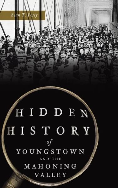 Cover for Arcadia Publishing (SC) · Hidden History of Youngstown and the Mahoning Valley (Hardcover Book) (2022)