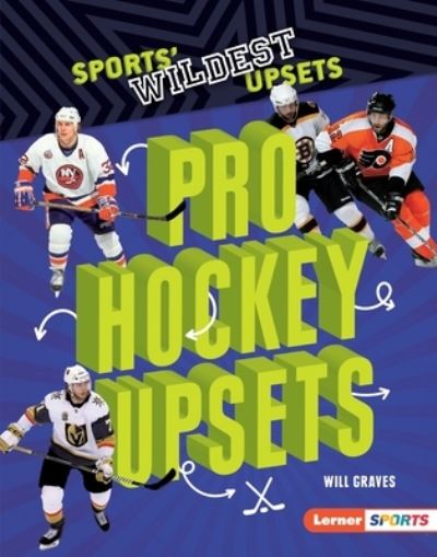 Pro Hockey Upsets - Will Graves - Books - Lerner Publishing Group - 9781541577114 - 2020