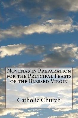 Cover for Catholic Church · Novenas in Preparation for the Principal Feasts of the Blessed Virgin (Paperback Bog) (2017)