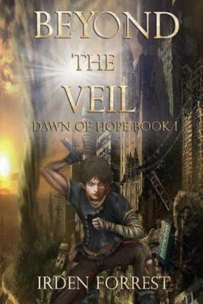Cover for Irden Forrest · Beyond the Veil (Dawn of Hope, Book 1) (Pocketbok) (2017)