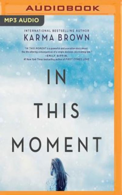 In This Moment - Karma Brown - Audio Book - Audible Studios on Brilliance Audio - 9781543698114 - February 27, 2018