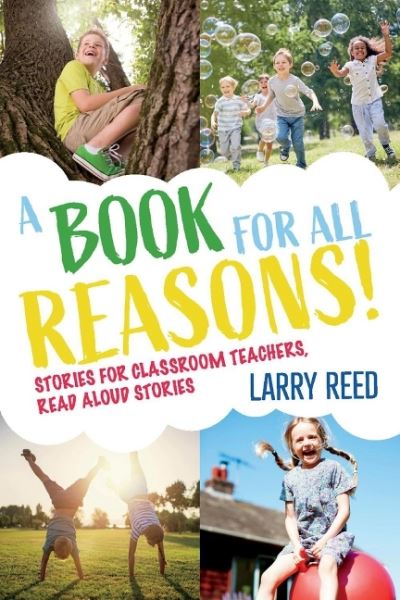 Cover for Larry Reed · A Book for All Reasons: Stories for Classroom Teachers, Read Aloud STORIES. (Paperback Book) (2019)