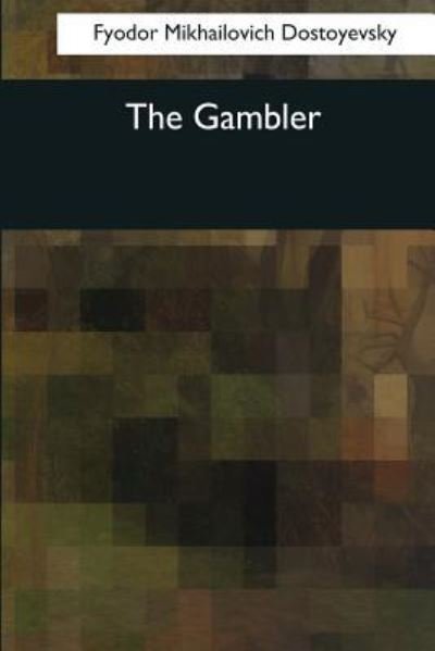 Cover for Fyodor Mikhailovich Dostoyevsky · The Gambler (Pocketbok) (2017)