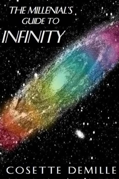 Cover for C M DeMille · The Millenial's Guide to Infinity (Pocketbok) (2018)