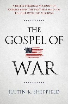 Cover for Justin K. Sheffield · The Gospel of War: A SEAL Team Six Operator's Battles in the Fight for Good over Evil (Hardcover Book) (2020)