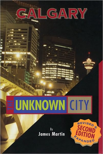 Cover for James Martin · Calgary: the Unknown City: Second Edition (Paperback Book) [Second edition] (2002)