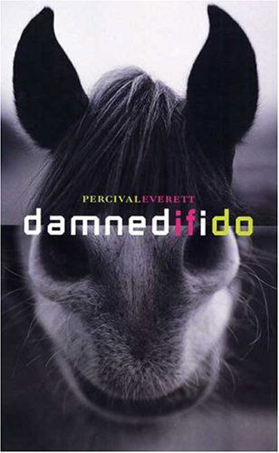 Damned If I Do - Percival Everett - Books - Graywolf Press,U.S. - 9781555974114 - November 1, 2004