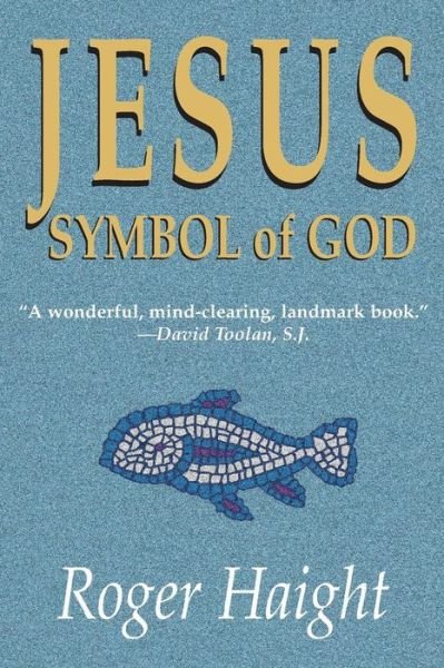 Cover for Haight, Roger (S. J.) · Jesus Symbol of God (Paperback Book) [New edition] (2000)