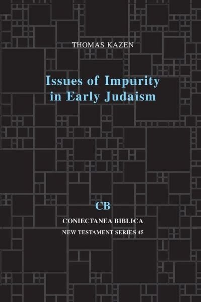 Issues of Impurity in Early Judaism - Coniectanea Biblica New Testament Series - Thomas Kazen - Libros - Eisenbrauns - 9781575068114 - 1 de noviembre de 2017