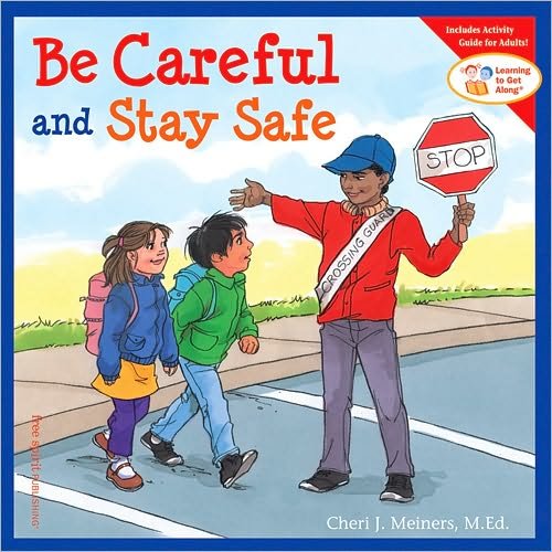 Cover for Cheri J. Meiners · Be Careful and Stay Safe - Learning to Get Along (Paperback Book) (2006)