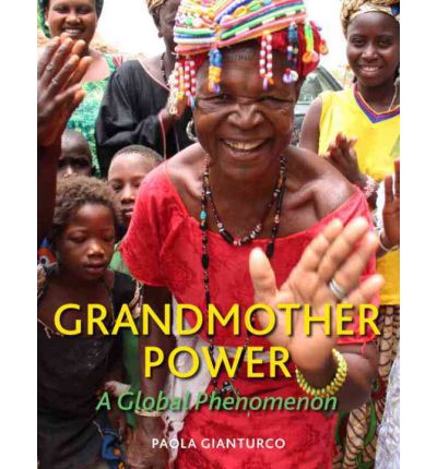 Cover for Paola Gianturco · Grandmother Power: A Global Phenomenon (Hardcover Book) (2012)