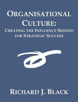 Cover for Richard Black · Organisational Culture: Creating the Influence Needed for Strategic Success (Paperback Bog) (2003)