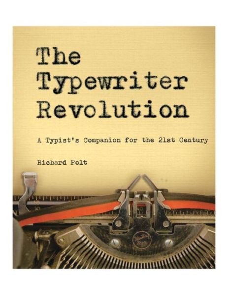 Cover for Richard Polt · The Typewriter Revolution: A Typist's Companion for the 21st Century (Taschenbuch) (2015)