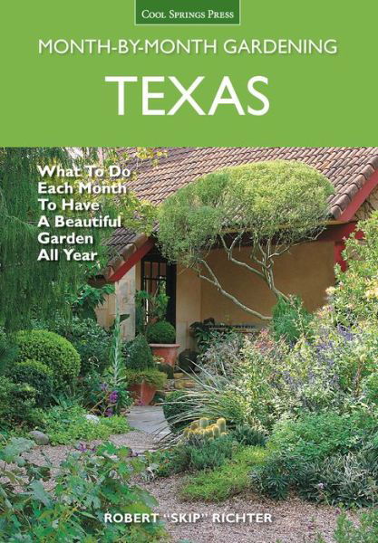 Robert Skip Richter · Texas Month-by-Month Gardening: What to Do Each Month to Have a Beautiful Garden All Year (Paperback Book) (2014)
