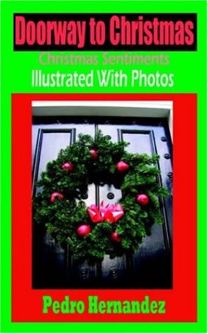 Cover for Pedro Hernandez · Doorway To Christmas: Christmas Sentiments Illustrated With Photos (Paperback Book) (2005)