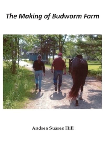 Cover for Andrea Suarez Hill · The Making of Budworm Farm (Paperback Book) (2020)