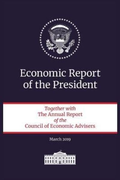 Cover for Executive Office of the President · Economic Report of the President 2019 - Economic Report of the President (Pocketbok) [2019th edition] (2019)
