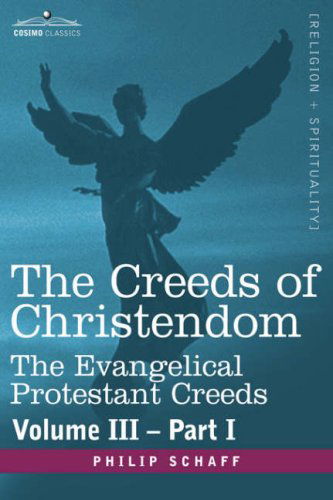 Cover for Philip Schaff · The Creeds of Christendom: the Evangelical Protestant Creeds - Volume III - Part I (Hardcover Book) (2013)