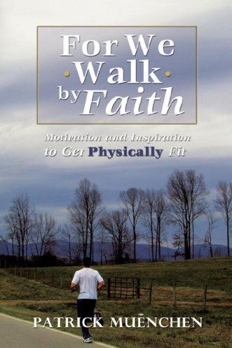 Cover for Patrick Muenchen · For We Walk by Faith (Paperback Book) (2007)