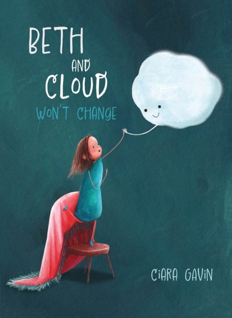 Cover for Ciara Gavin · Beth and Cloud Won't Change (Gebundenes Buch) (2024)