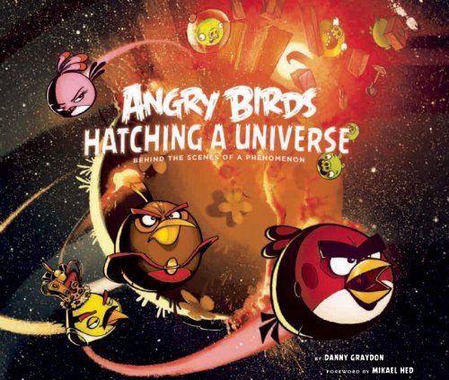 Angry Birds: Hatching a Universe - Danny Graydon - Bøger - Insight Editions - 9781608872114 - 4. juni 2013