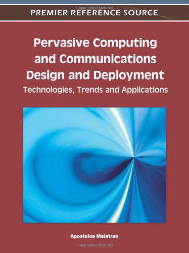 Cover for Apostolos Malatras · Pervasive Computing and Communications Design and Deployment: Technologies, Trends and Applications (Premier Reference Source) (Gebundenes Buch) (2011)