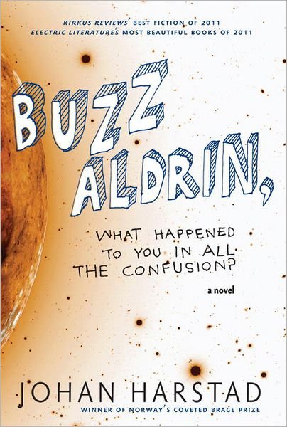 Buzz Aldrin, What Happened to You in All the Confusion? - Johan Harstad - Livres - Seven Stories Press,U.S. - 9781609804114 - 18 septembre 2012