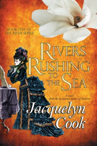 Cover for Jacquelyn Cook · Rivers Rushing to the Sea: the River Series (Volume 5) (Pocketbok) (2011)