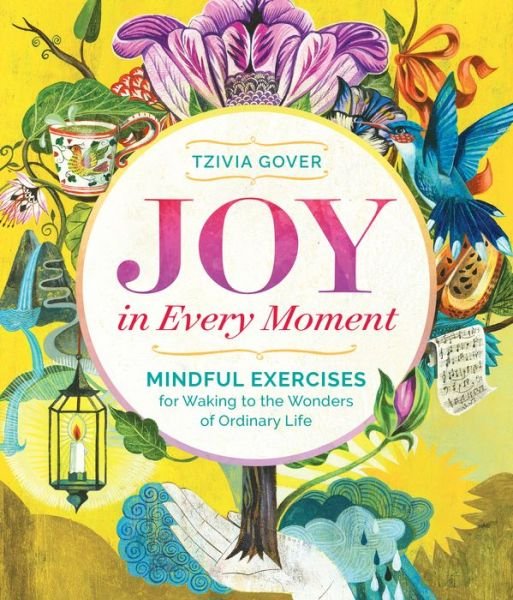 Cover for Tzivia Gover · Joy in Every Moment: Mindful Exercises for Waking to the Wonders of Ordinary Life (Paperback Bog) (2015)