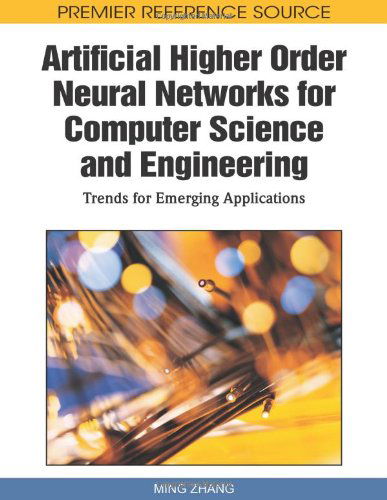 Artificial Higher Order Neural Networks for Computer Science and Engineering: Trends for Emerging Applications (Premier Reference Source) - Ming Zhang - Livros - Information Science Reference - 9781615207114 - 28 de fevereiro de 2010