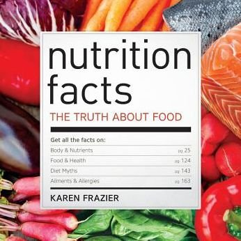 Cover for Karen Frazier · Nutrition Facts: the Truth About Food (Paperback Book) (2015)