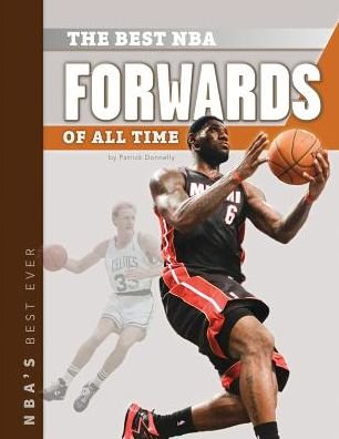 Cover for Patrick Donnelly · The Best Nba Forwards of All Time (Nba's Best Ever) (Hardcover Book) (2014)
