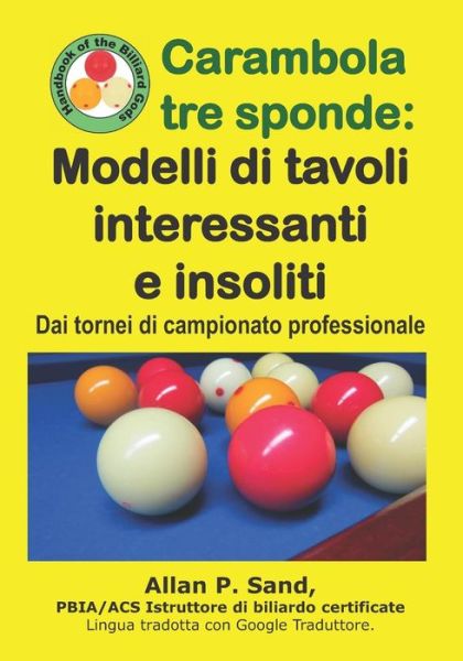 Carambola Tre Sponde - Modelli Di Tavoli Interessanti E Insoliti - Allan P Sand - Książki - Billiard Gods Productions - 9781625053114 - 17 stycznia 2019